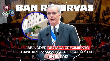 Abinader Destaca Que Más De Un Millón De Dominicanos Se Bancarizaron En 2025 A Través De Banreservas