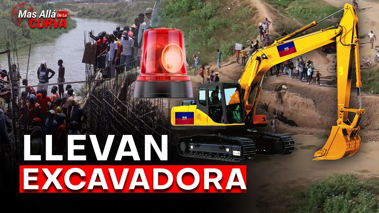 Haitianos Llevan RETROEXCAVADORA Al Canal En Río Masacre
