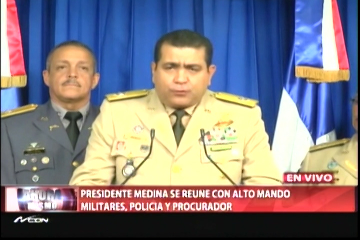 Presidente Medina Se Reunió Hoy Con El Alto Mando De Militares, Policía Y El Procurador