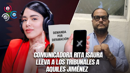Isaura Taveras Interpone Querella Por Difamación Contra Aquiles Jiménez Por Publicaciones En Redes Sociales
