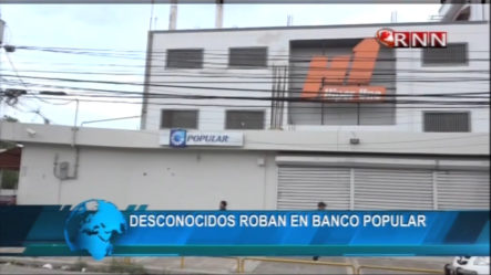Más Detalles Sobre El Asalto Al Banco Popular En El Ensánchez Isabelita