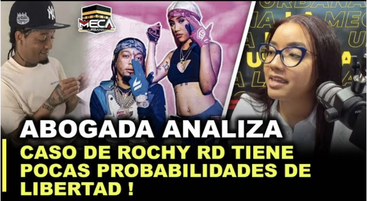 ABOGADA ANALIZA CASO DE ROCHY RD CON POCAS PROBALIDADES DE LIBERTAD