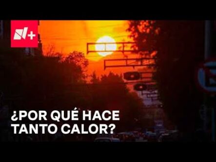 Ola De Calor En México Como Nunca Se Había Visto; Meteorólogo En Despierta