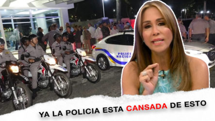 Mariasela “La Policia Esta Cansada De Esto”