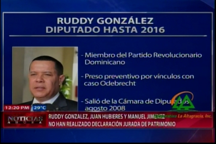 Ruddy Gonzalez, Juan Hubieres Y Manuel Jiménez Aún No Han Realizado Su Declaración De Bienes
