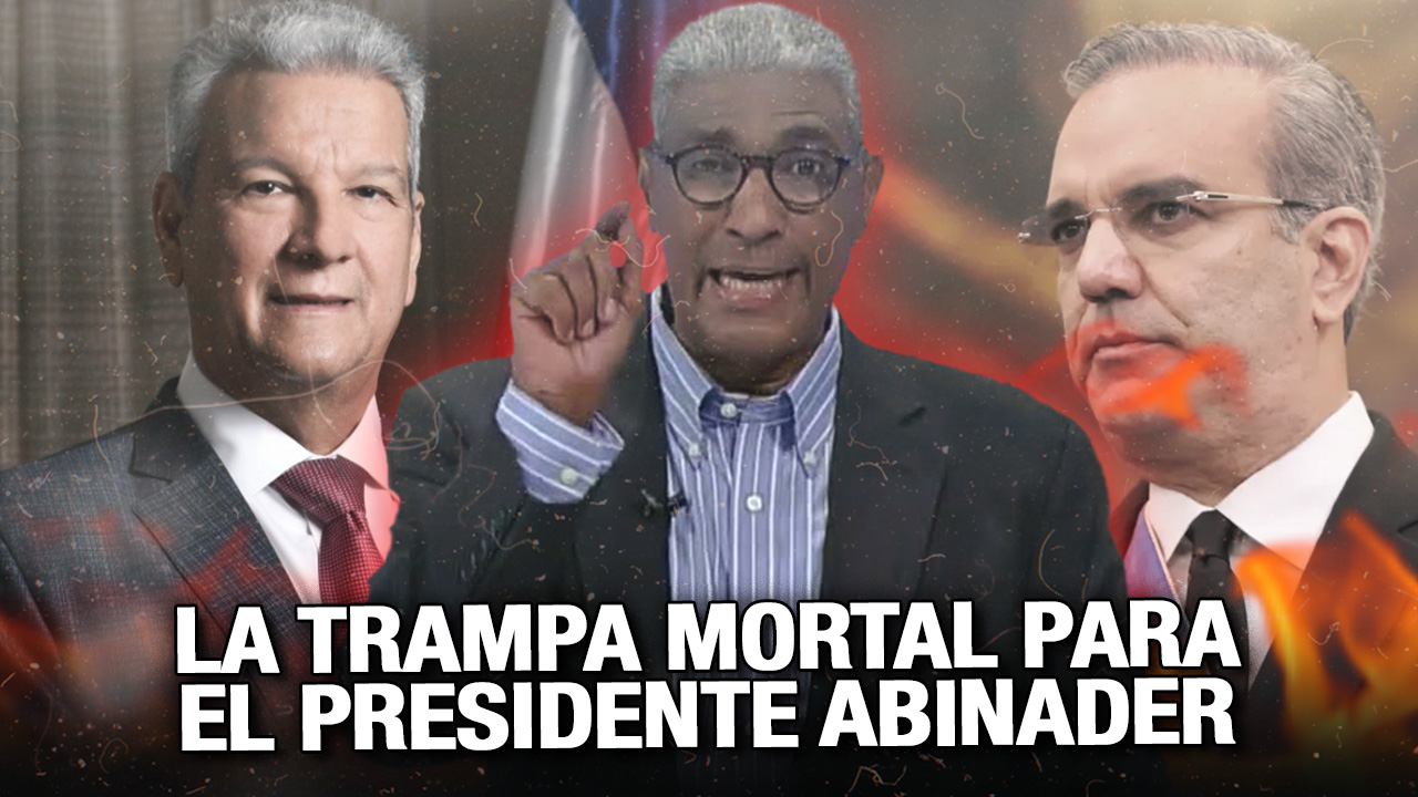 Preparan Una Trampa Mortal Para El Presidente Abinader