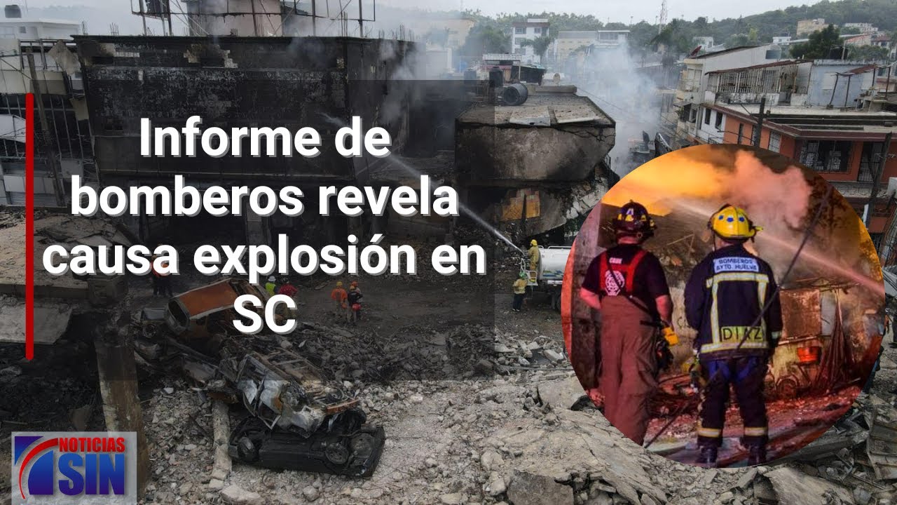 Informe De Bomberos Revela Causa Explosión En SC