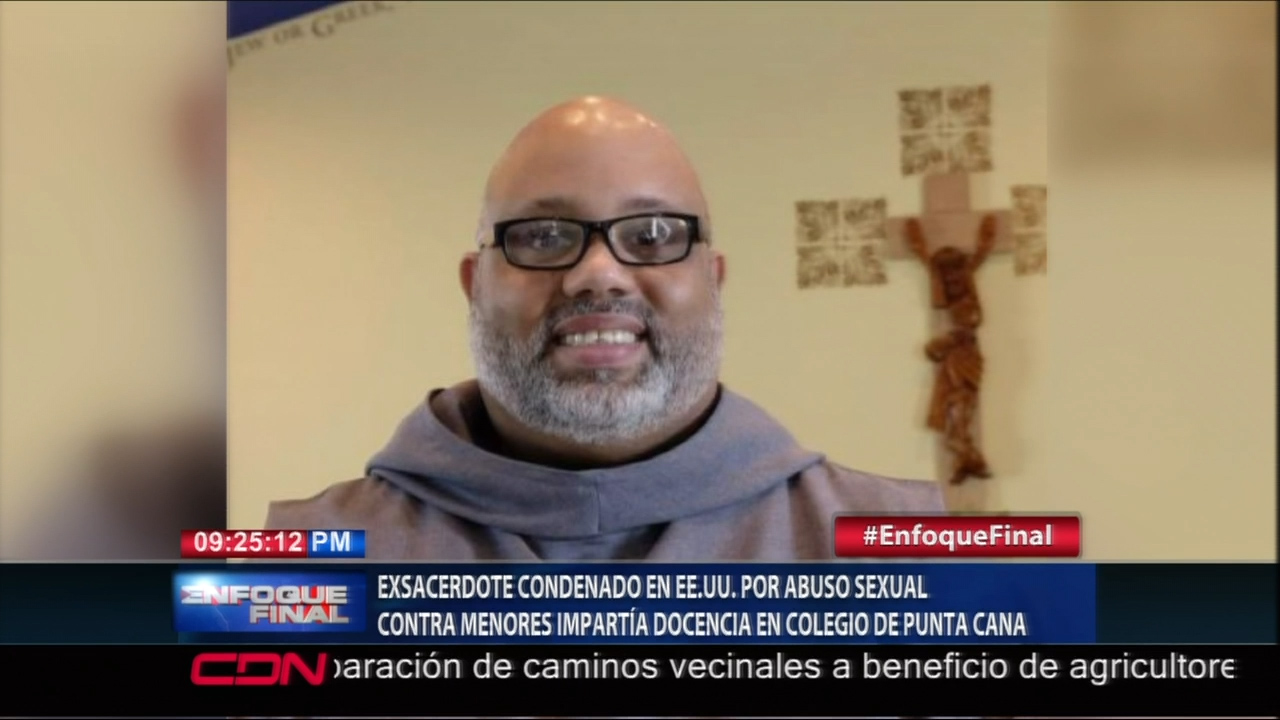 Ex Sacerdote Condenado En EE.UU. Por Abuso Sexual Contra Menores Impartía Docencia En Colegio De Punta Cana