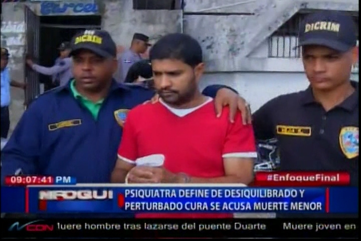 Psiquiatra Define De Desequilibrado Y Pertubador, Al Cura Acusado De Asesinar Un Menor