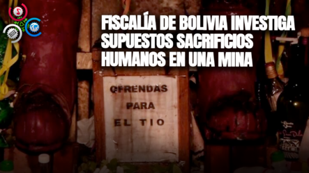 Fiscalía De Bolivia Investiga Supuestos Sacrificios Humanos En Una Mina