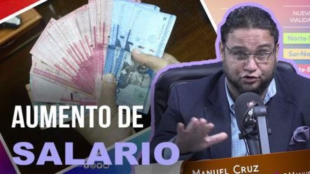 “Mucho Ojo Con El Posible Aumento De Salario”, Comenta Manuel Cruz