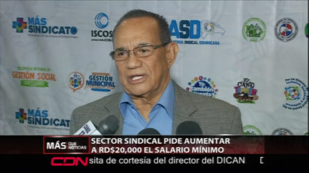Sector Sindical Pide Aumentar A RD$20,000 El Salario Mínimo