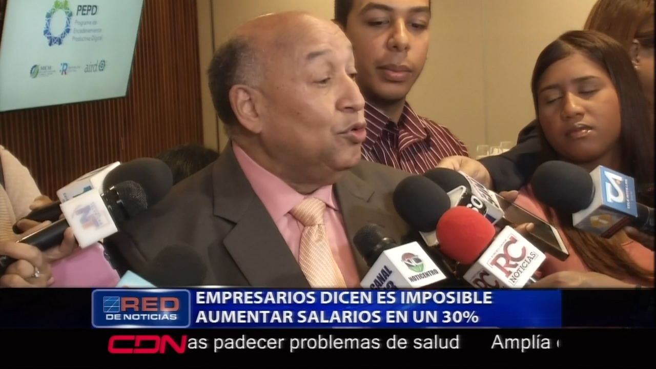 Empresarios Dicen Que Es Imposible Aumentar Los Salarios En Un 30%