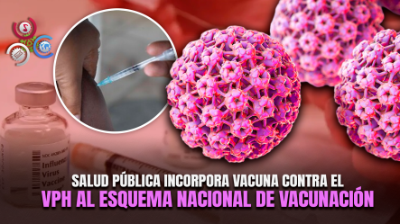 Vacuna Contra El Virus Del Papiloma Humano Será Aplicada Gratis A Niños De 9 A 14 Años En RD