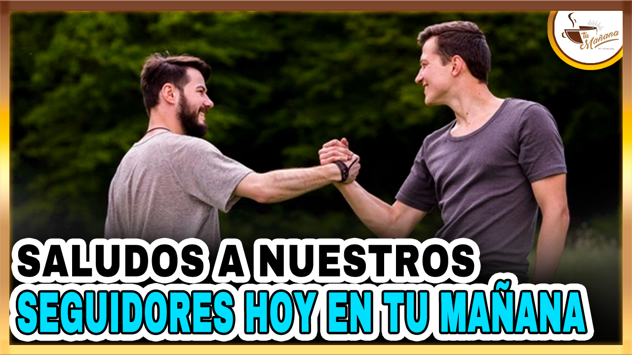 Saludos A Nuestros Seguidores | Tu Mañana By Cachicha