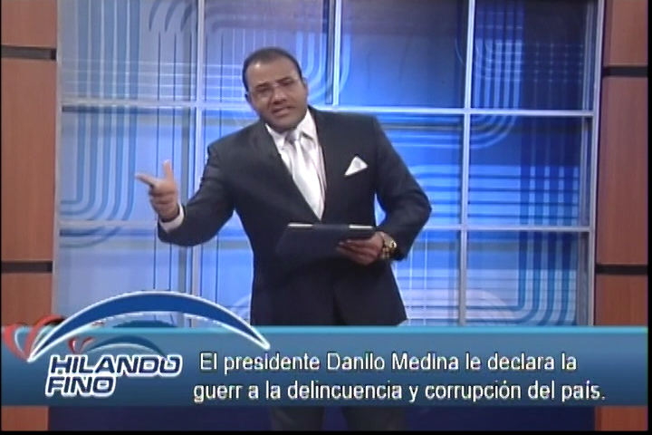 Salvador Holguin: El Presidente Danilo Medina Le Declara La Guerra A La Delincuencia Y Corrupción Del País