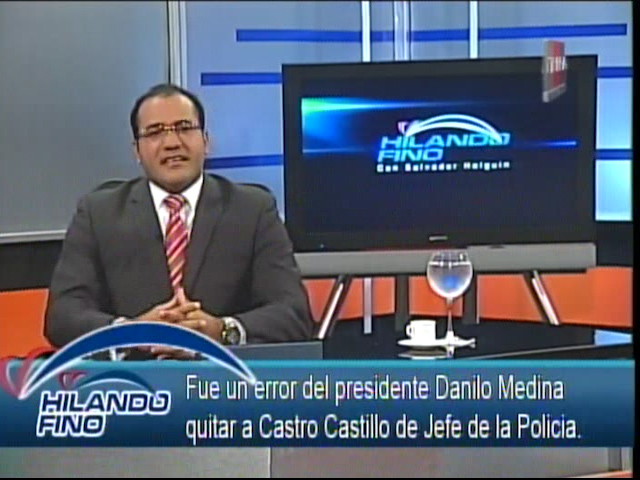 Salvador Holguín: “Fue Un Error Del Presidente Danilo Medina Quitar A Castro Castillo Como Jefe De La Policía” #Video