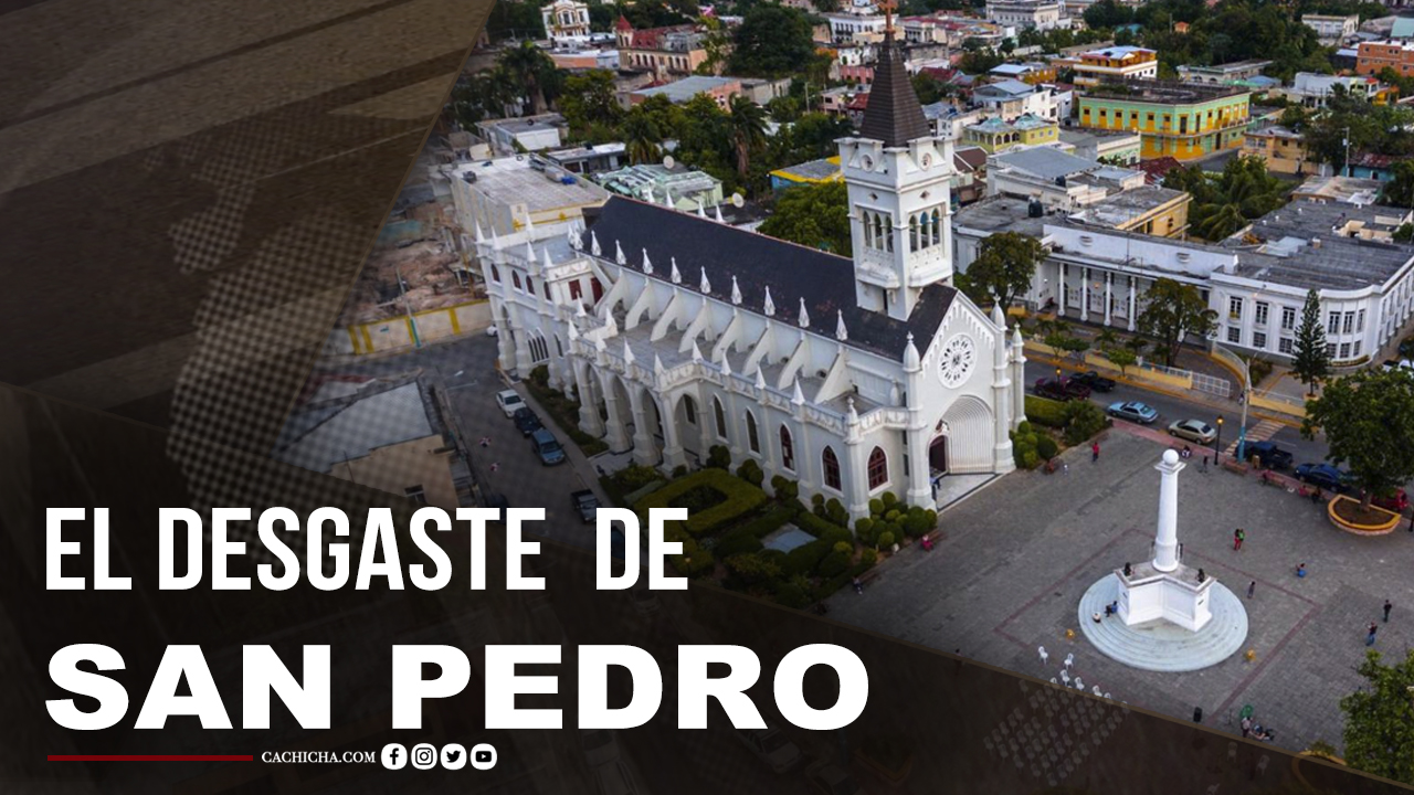 El Desgaste Y Atraso De San Pedro De Macorís
