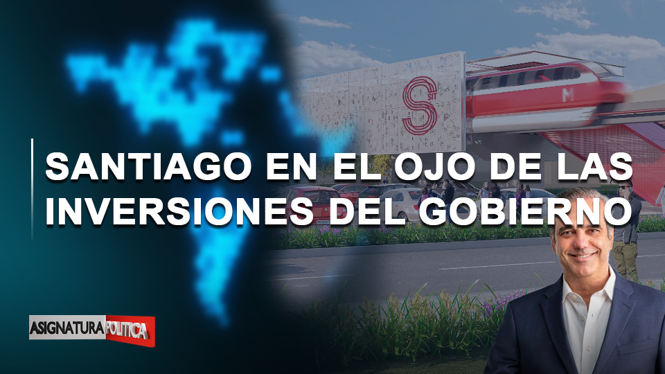 🔴 EN VIVO: Santiago En El Ojo De Las Inversiones Del Gobierno | Asignatura Política
