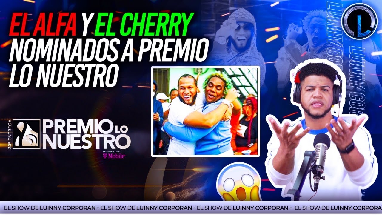 ALFA “EL JEFE” CALLANDO BOCAS LOGRA LLEVAR AL CHERRY SCOM A PREMIOS LO NUESTRO