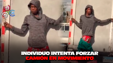 Nacional Haitiano Intenta Robo Sobre Camión En Movimiento Y Escapa Tras Ser Descubierto