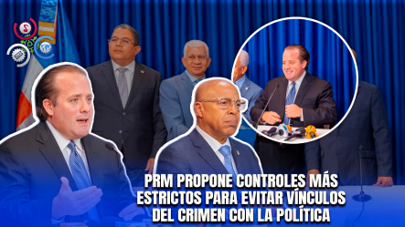 José Paliza Propone Reforma A Ley De Partidos Para Cerrar Paso Al Crimen Organizado En La Política