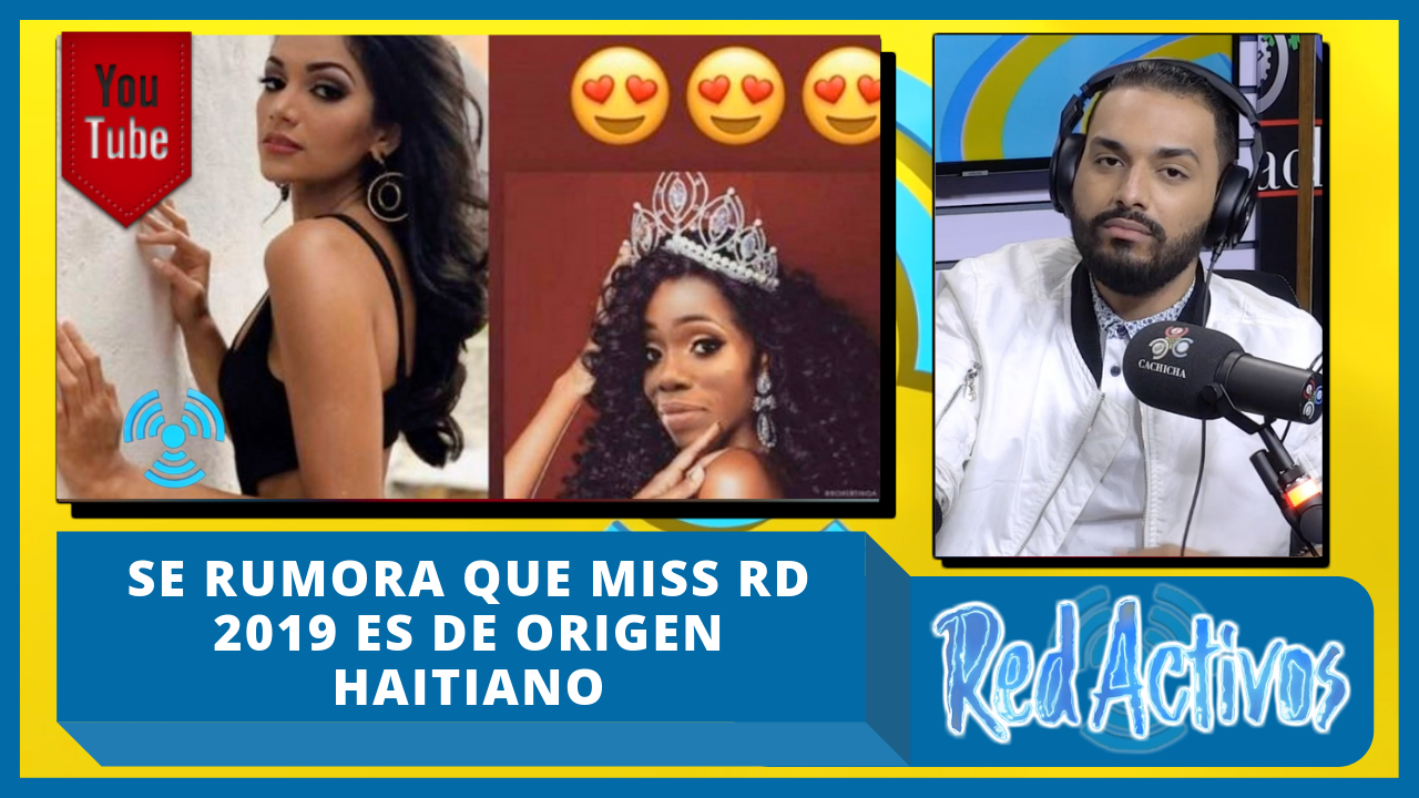 Supuestamente Se Rumora Que Miss RD 2019 Es De Origen Haitiano Según El Comunicador Adalberto Crespo