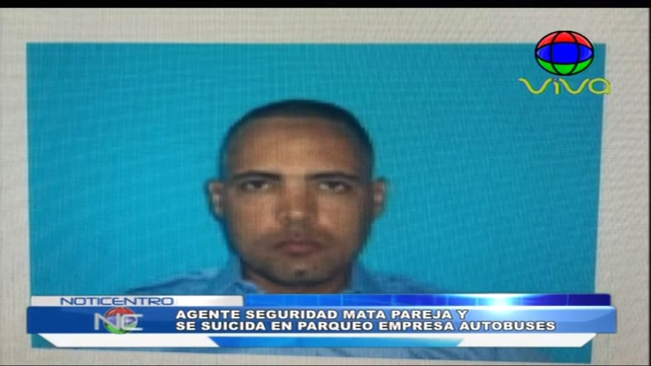 Un Agente De Seguridad Mata A Su Pareja Y Se Suicida En Parqueo De Caribe Tours