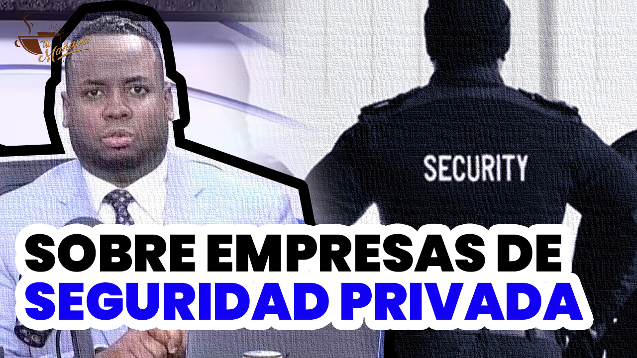 Elvin Castillo: El Atropello Que Cometen Muchas Empresas De Seguridad Privada | Tu Mañana