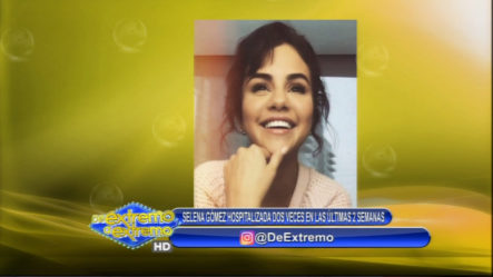 Farándula Extrema: Selena Gómez Hospitalizada Dos Veces En Las Últimas 2 Semanas, Ahora En Un Hospital Psiquiátrico