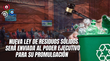 Senado Aprueba Modificaciones A La Ley De Residuos Sólidos Tras Intensos Debates