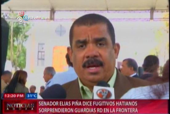 Senador Elías Pina Dice Fugitivos Haitianos Sorprendierón Guardias RD En La Frontera #Video