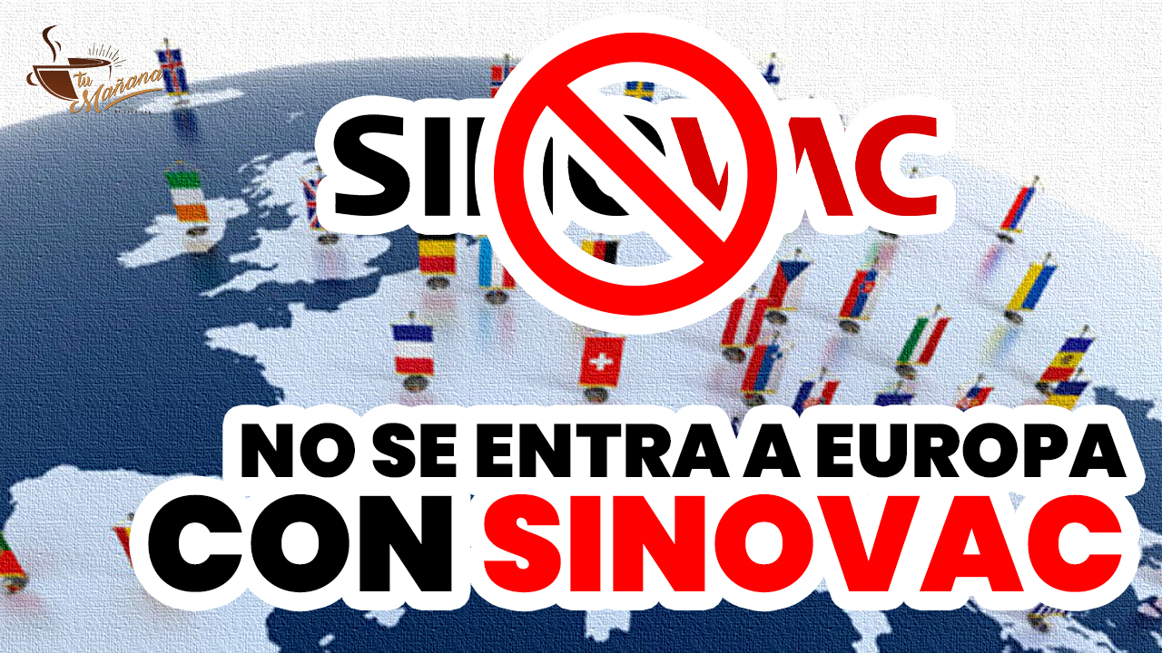 Experta En Migración Explica Porque No Se Puede Entrar A Europa Con La Vacuna SINOVAC