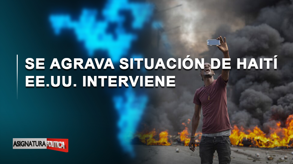 EN VIVO: Se Agrava Situación De Haití EE. UU. Interviene | Asignatura Política
