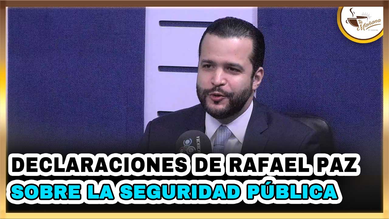 Declaraciones De Rafael Paz Sobre La Seguridad Pública Y Su Posible Alianza Con FP | Tu Mañana By Cachicha