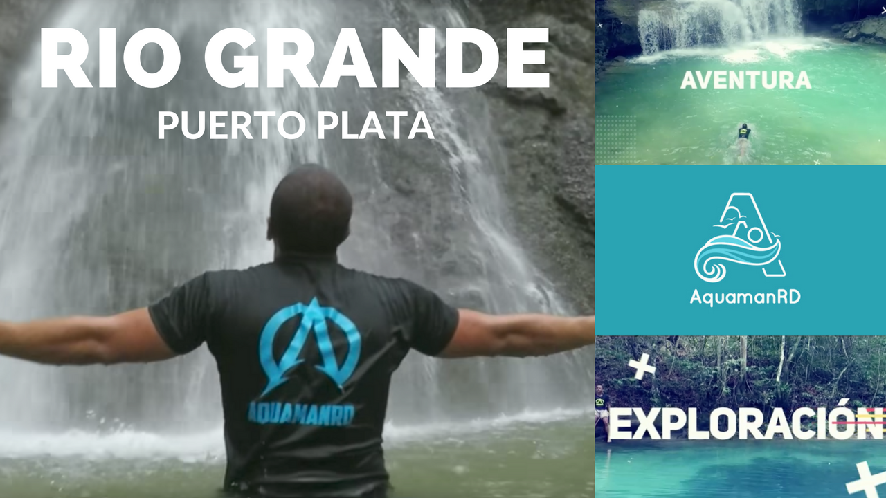 Rio Grande, Puerto Plata | Una Aventura Arriesgada -AquamanRD  