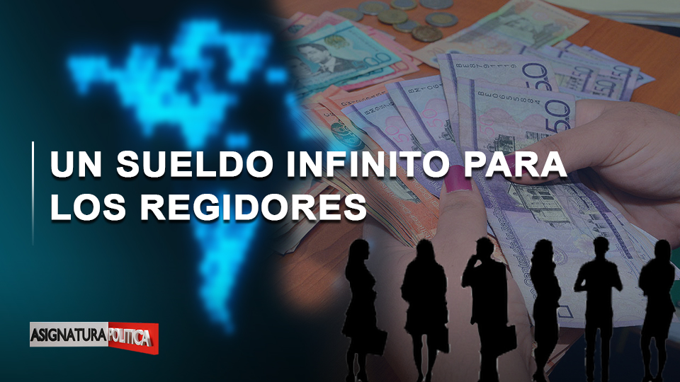 🔴 EN VIVO: Un Sueldo Infinito Para Los Regidores | Asignatura Política