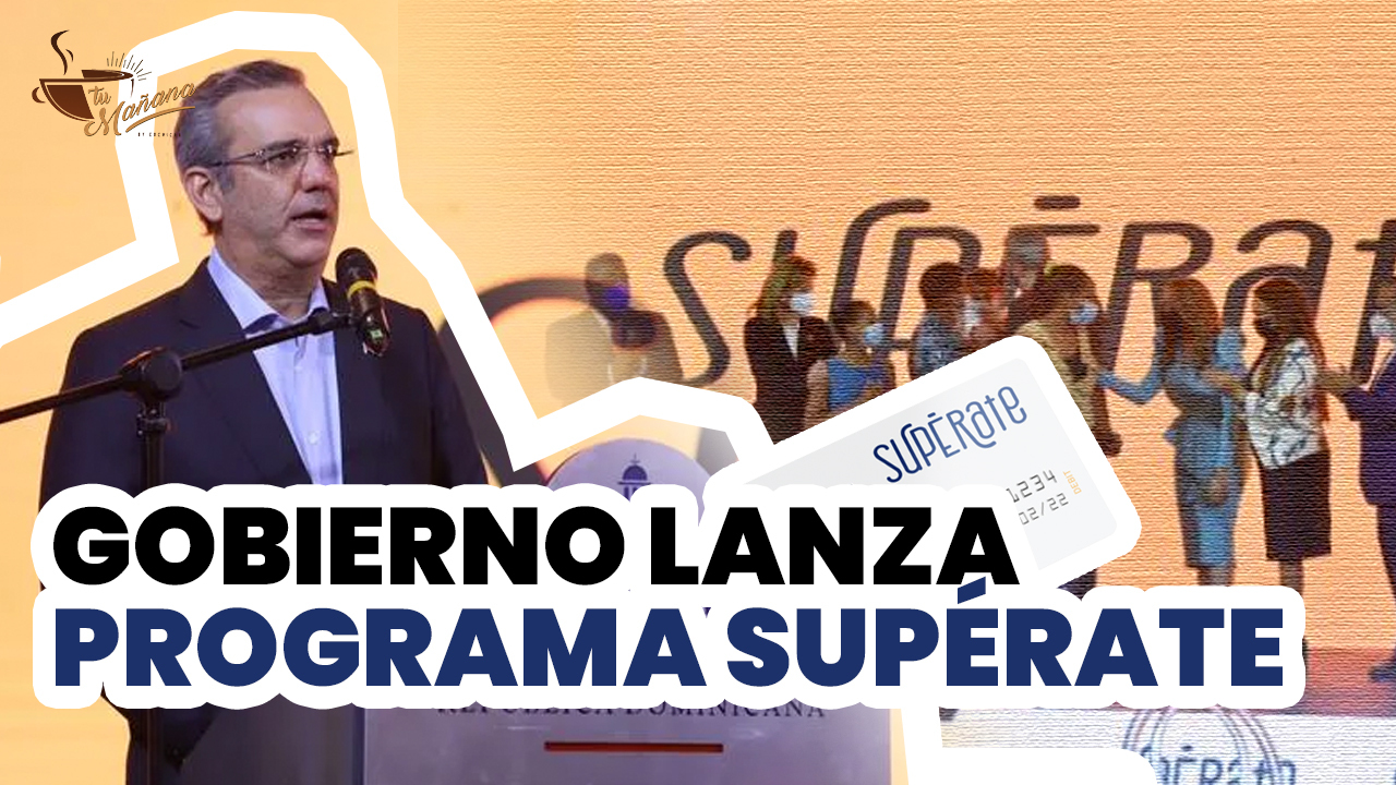Gobierno Lanza El Programa “Supérate” | Tu Mañana By Cachicha