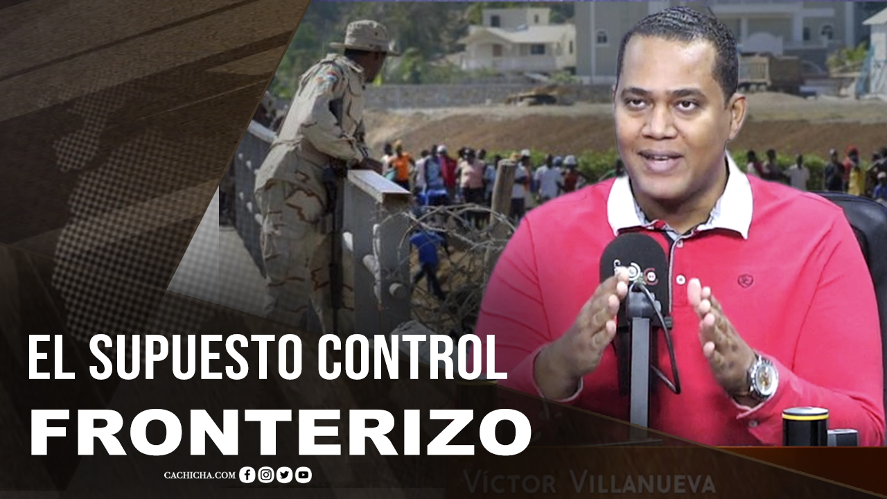 Los Intereses Del Supuesto Control Fronterizo En RD