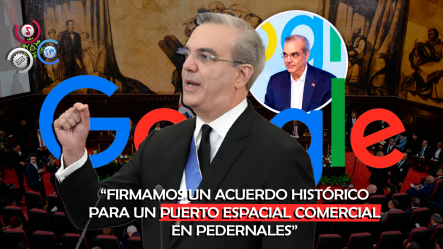 Presidente Abinader Anuncia Acuerdo Con Google Y Proyecto De Puerto Espacial En Pedernales