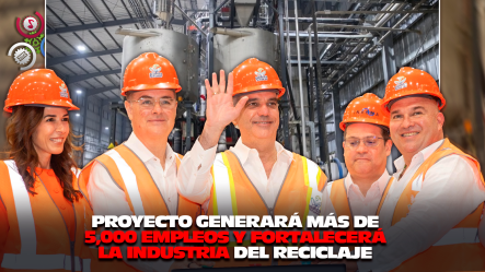 Presidente Abinader Inaugura Planta Renacer, Primera Del Caribe En Reciclaje De PET Grado Alimenticio