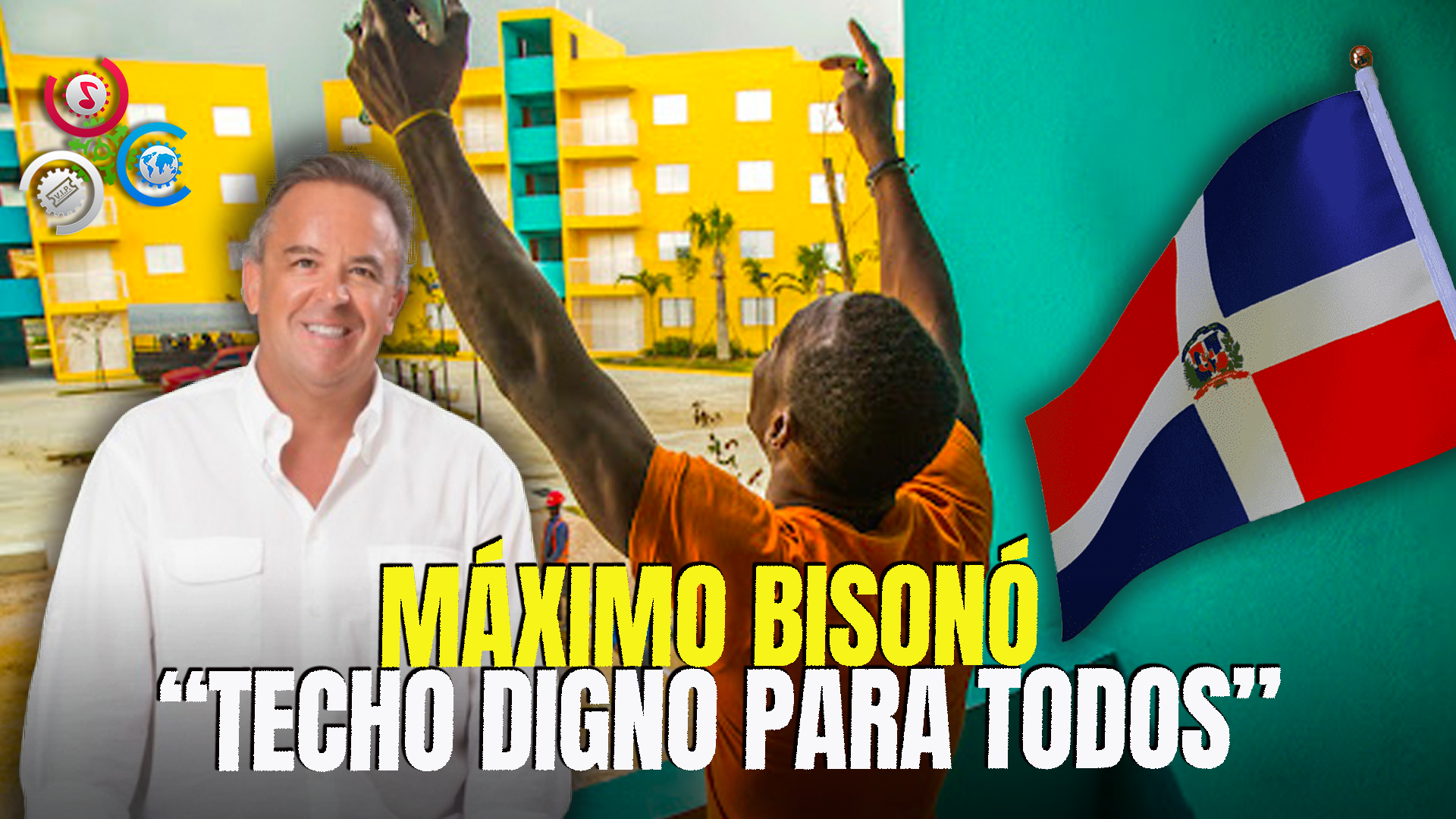 Máximo Bisonó: “Un Techo Digno Es Un Derecho Para Cada Dominicano”