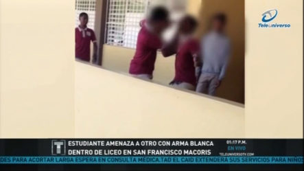 Estudiante Amenaza A Otro Con Arma Blanca Dentro De Liceo En San Francisco De Macoris
