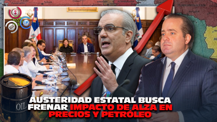 Gobierno Anuncia Medidas De Austeridad Para Ahorrar RD$40,000 Millones Ante Crisis Internacional