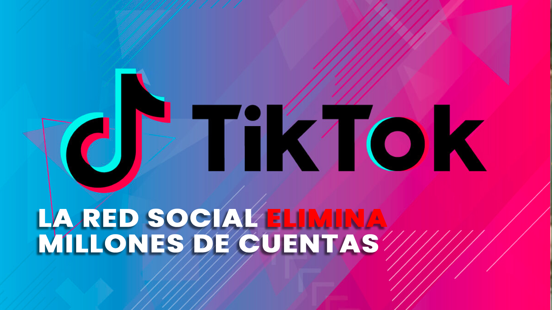 ¡Insólito! Tik Tok Borra Millones De Cuentas De Menores. Mira Los Detalles