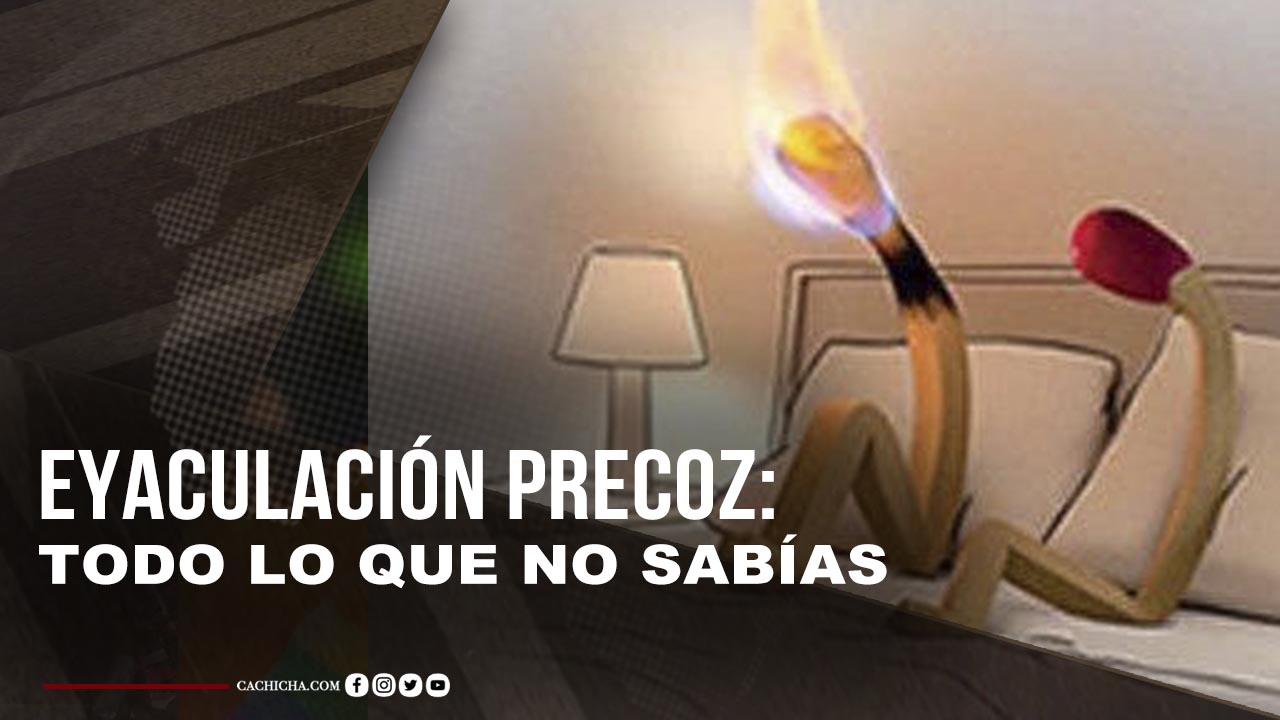 Eyaculación Precoz: Doctora Explica Todo Lo Que No Sabías