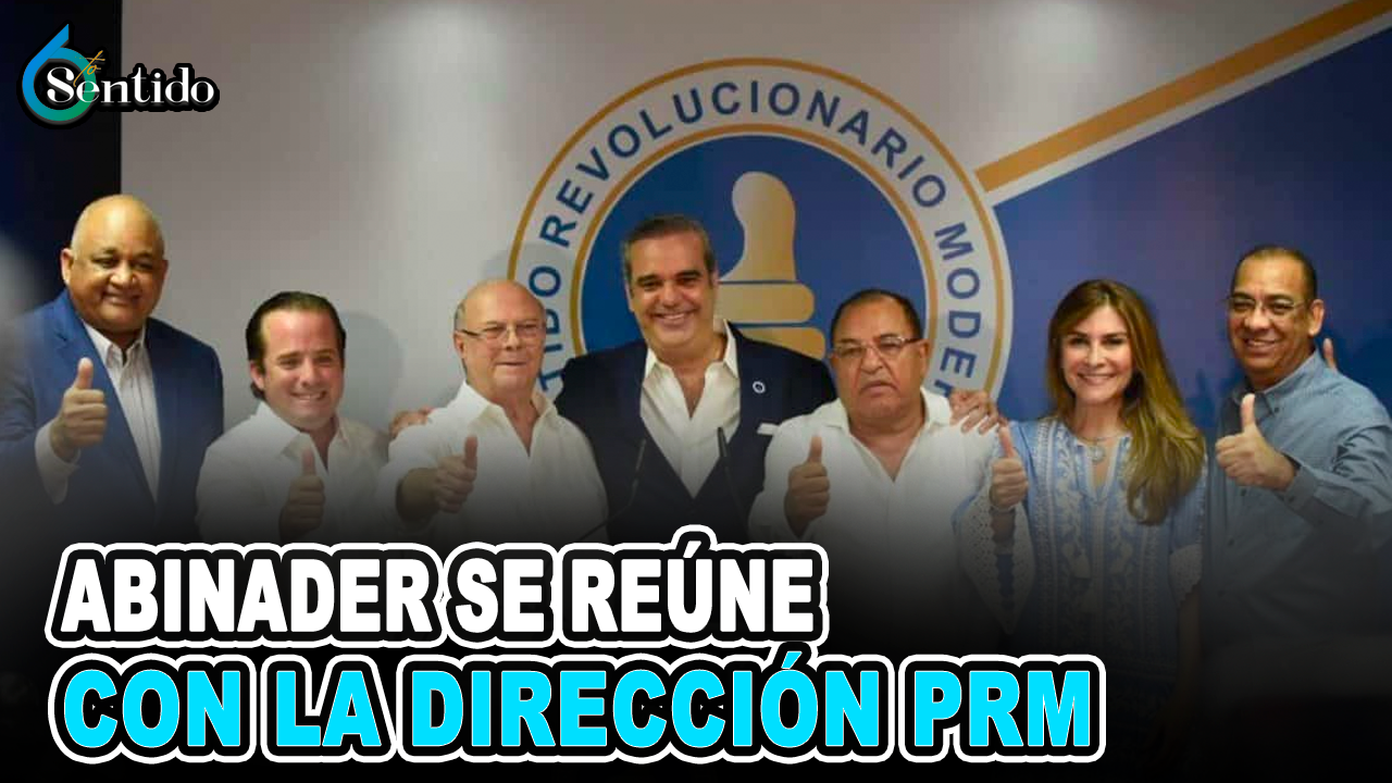 Abinader Se Reúne Con La Dirección PRM | 6to Sentido