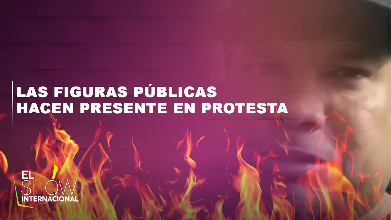 Las Figuras Publicas Hacen Presente En Protesta Por Fraude Electoral