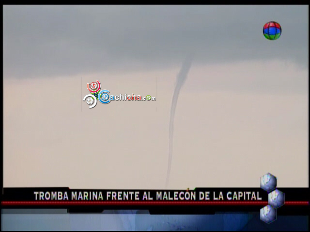 ‘Tornado De Mar’ Frente Al Malecón De Santo Domingo #Video