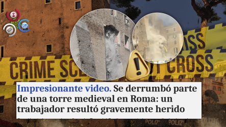 Colapsa Parcialmente La Torre Dei Conti En Roma: Trabajador Resulta Gravemente Herido
